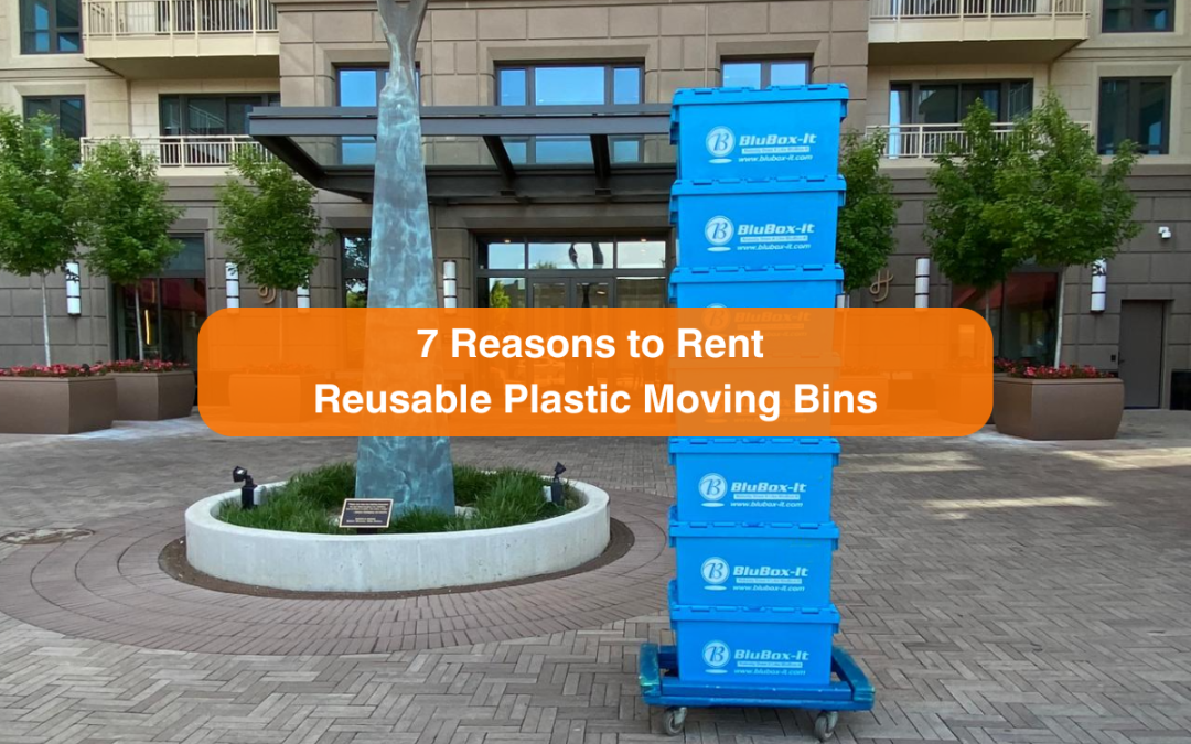 7 Reasons to Rent Reusable Plastic Moving Bins