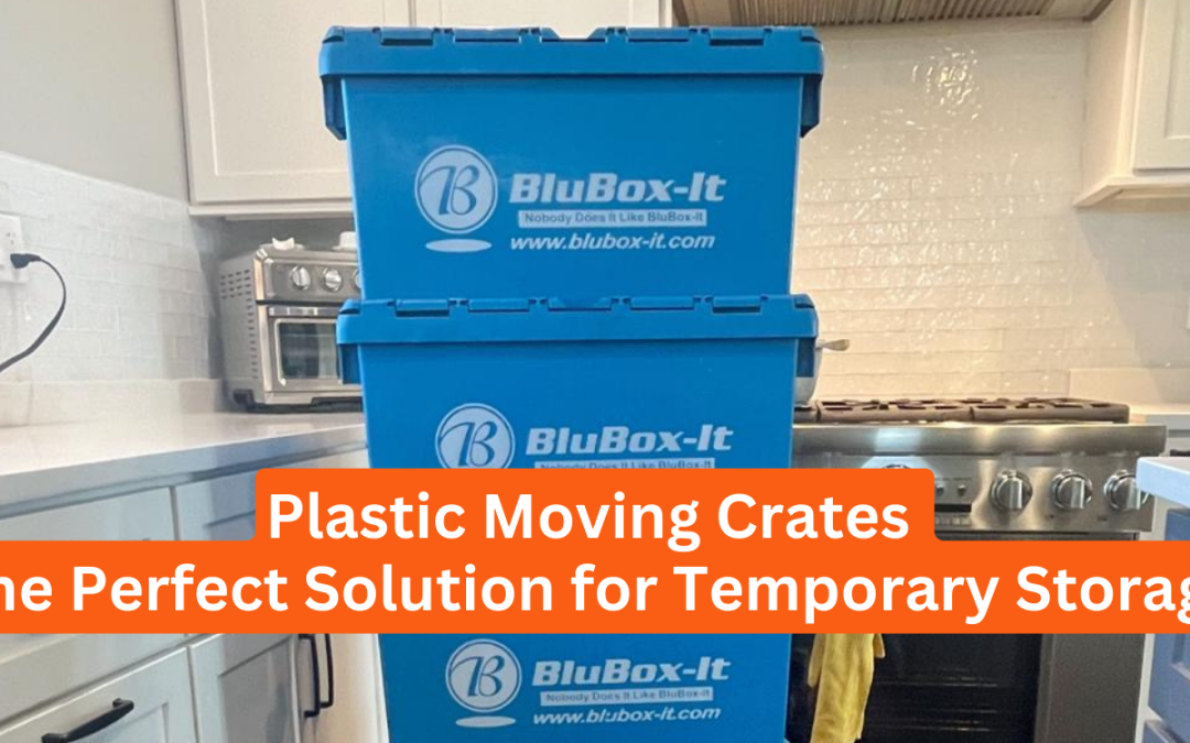 Plastic Moving Crates – The Perfect Solution for Temporary Storage