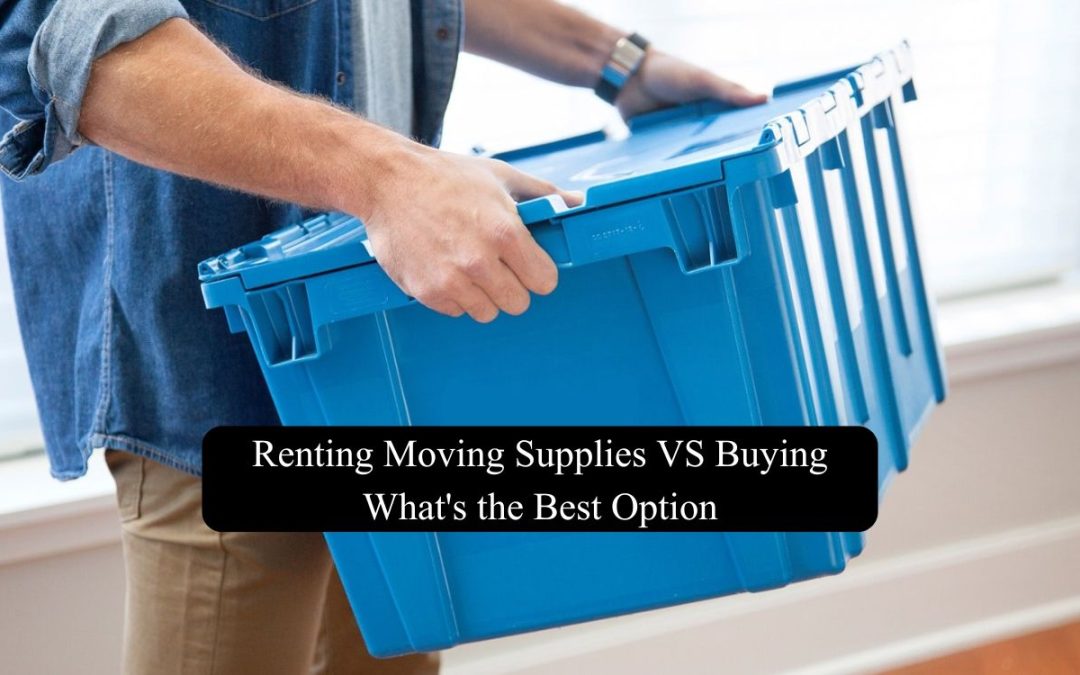 Renting Moving Supplies Vs Buying – What’s the Best Option