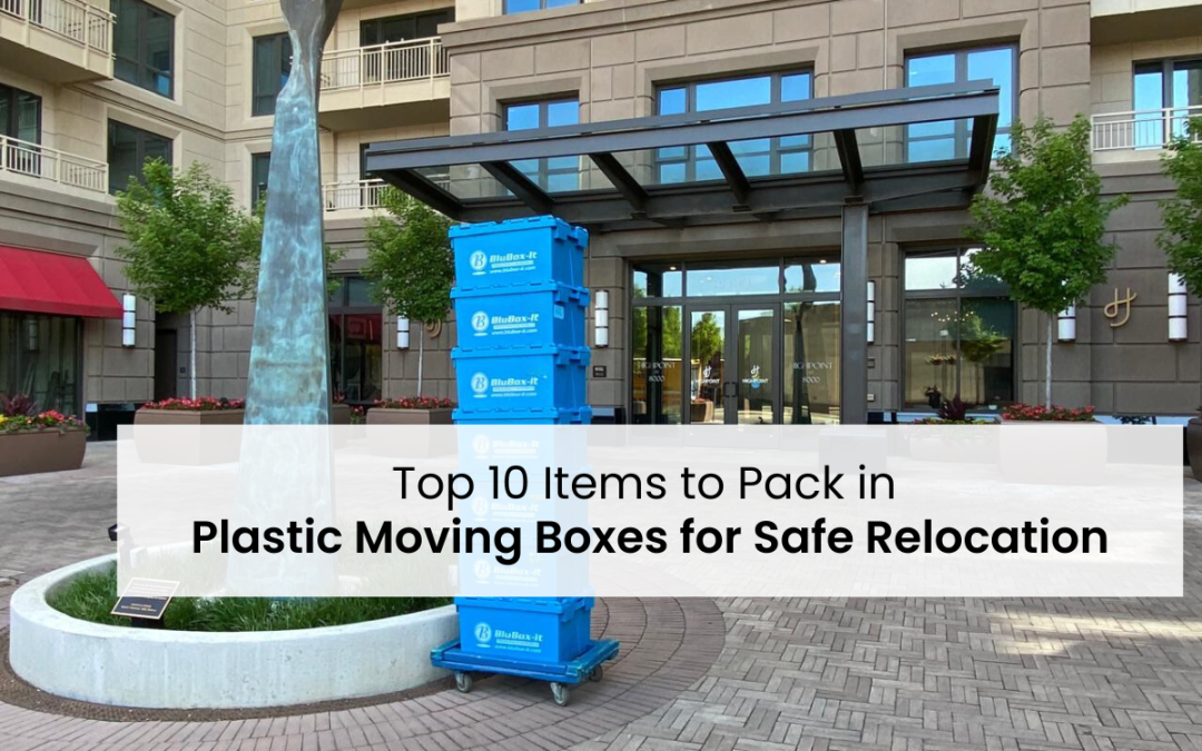 Top 10 Items to Pack in Plastic Moving Boxes for Safe Relocation