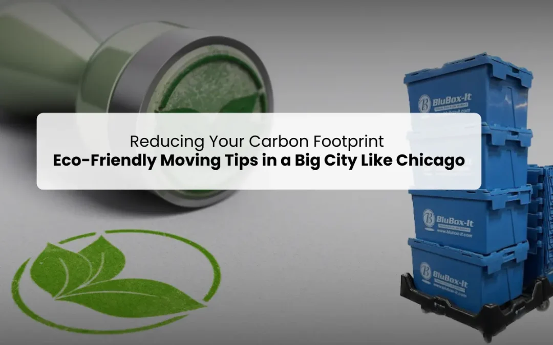 Reducing Your Carbon Footprint: Eco-Friendly Moving Tips in a Big City Like Chicago