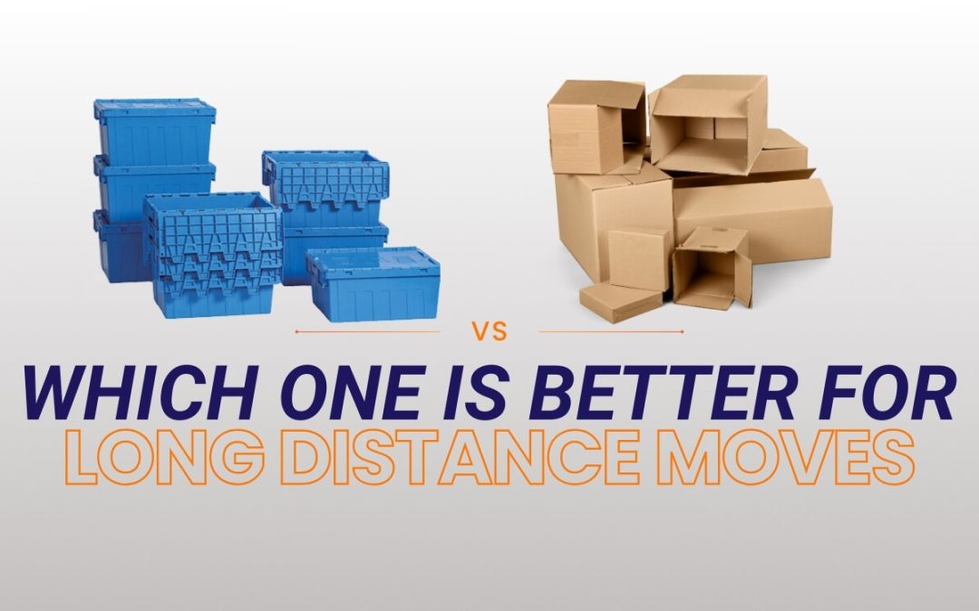 Are Plastic Bins or Cardboard Boxes Better for Long Distance Moving?