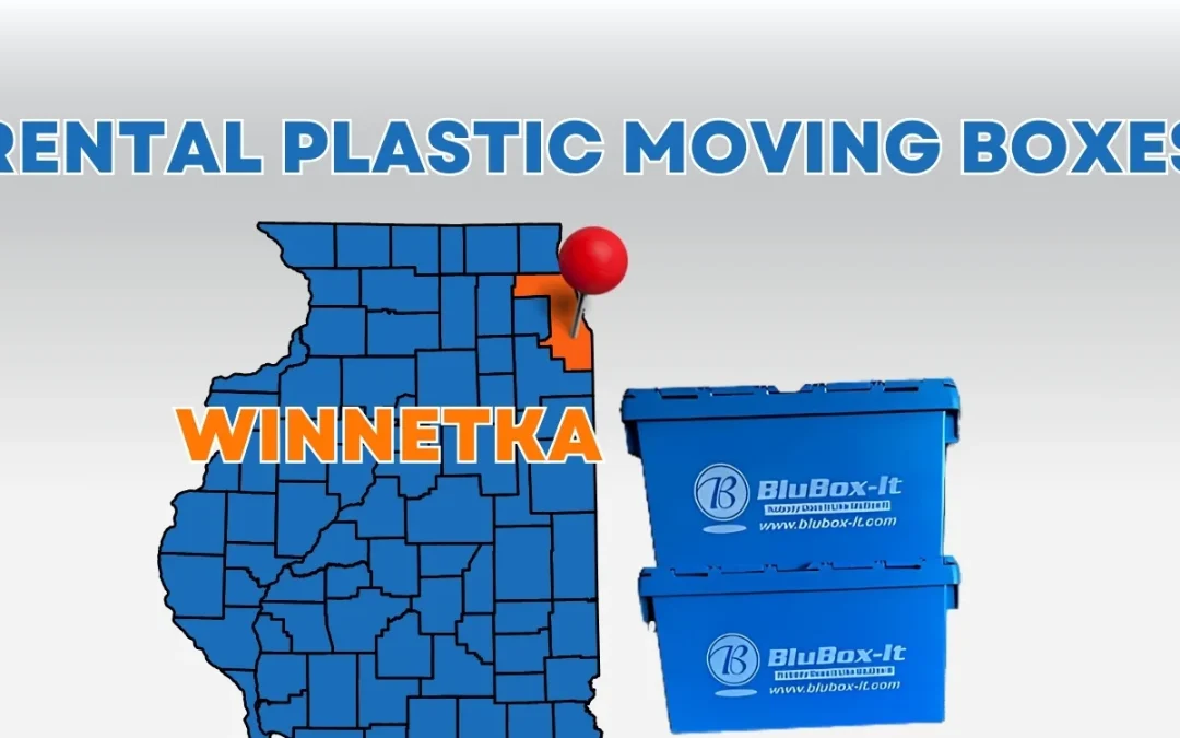 Rent Plastic Moving Crates in Winnetka: Easy Packing and Moving Guide