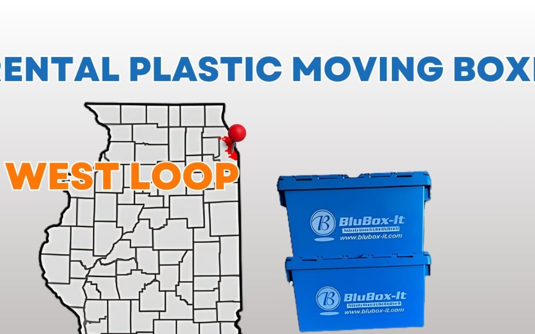Rent Plastic Moving Crates in West Loop Chicago: Your Easy Packing & Moving Guide
