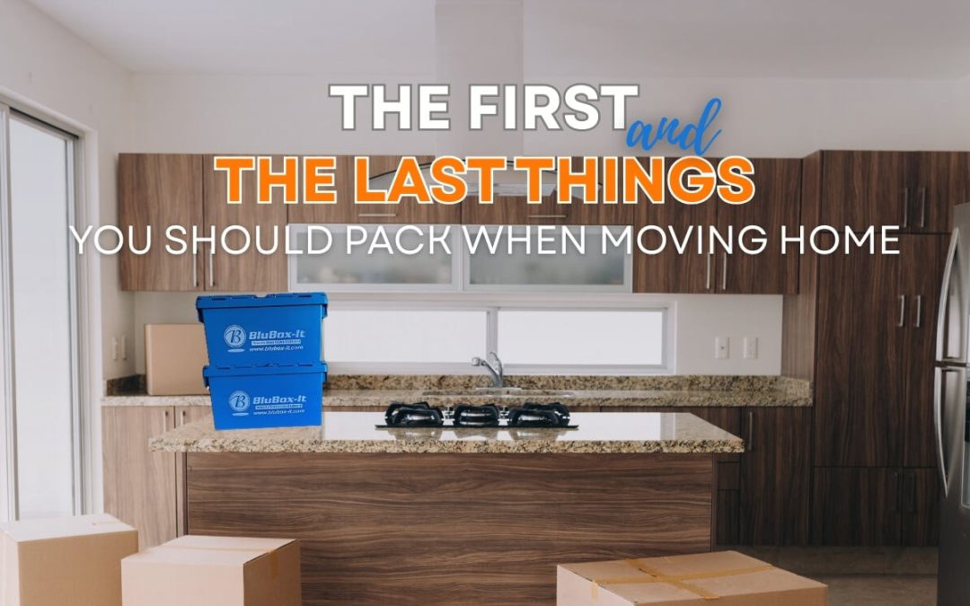 The First And The Last Things You Should Pack When Moving Home