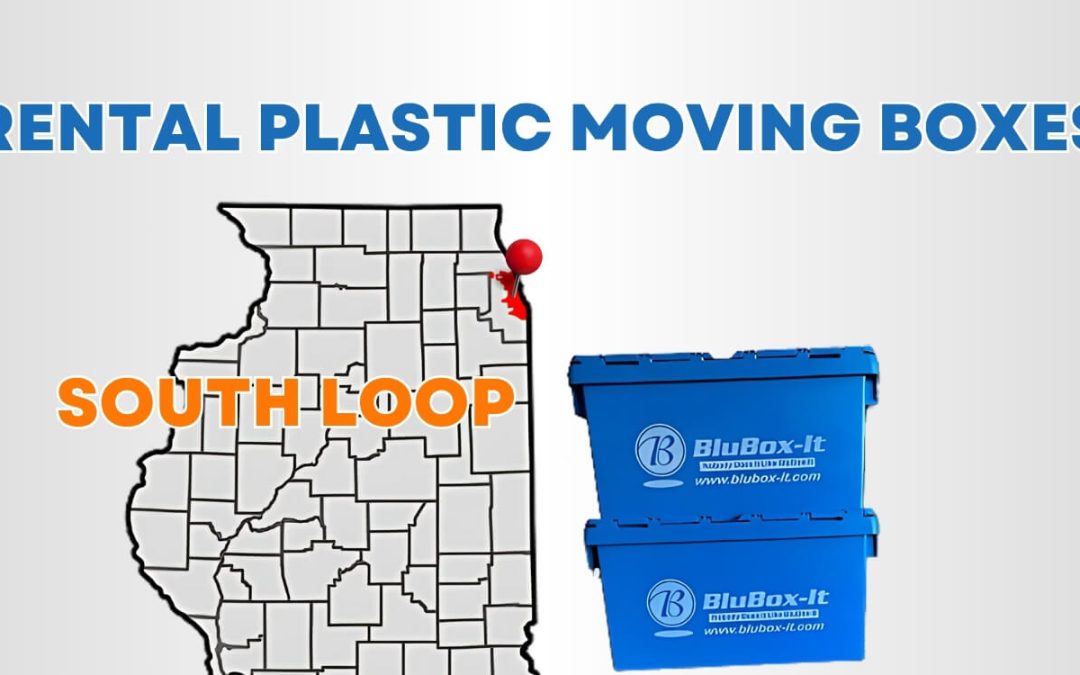 Rent Plastic Moving Crates in South Loop Chicago: Easy Packing and Moving Guide